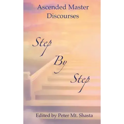 Step by Step: Ascended Master Discourses