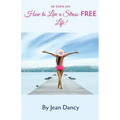 10 Tips on How to Live a Stress-FREE Life!