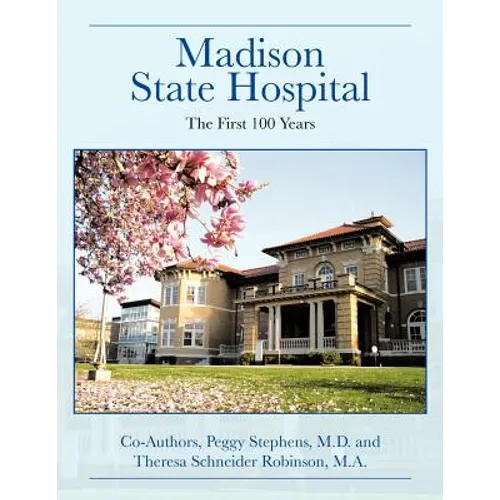 Madison State Hospital: The First 100 Years