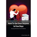 How to get over anyone in few days (Paperback): Breakups will never hurt like before