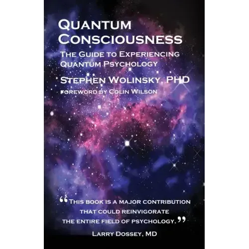 Quantum Consciousness: The Guide to Experiencing Quantum Psychology