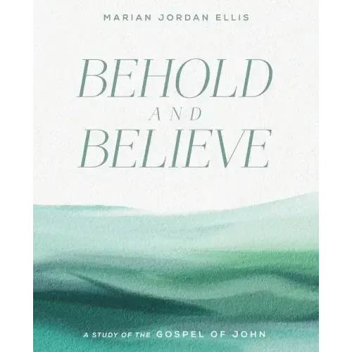 Behold and Believe: A Study of the Gospel of John with Video Access