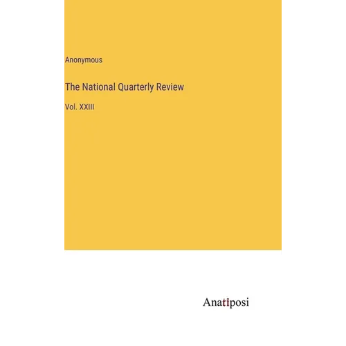 The National Quarterly Review: Vol. XXIII