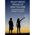 Enjoy Being Proud of Who You Are: 52 Inspirational Life-Skills Messages for Teenagers