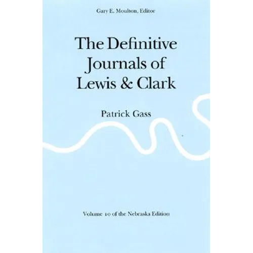 The Definitive Journals of Lewis and Clark, Vol 10: Patrick Gass