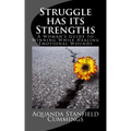 Struggle Has Its Strengths: A Woman's Guide to Winning While Healing Emotional Wounds
