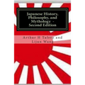Japanese History, Philosophy and Mythology - Second Edition: An Overview of Japanese Culture