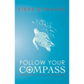 Follow Your Compass: And Find Your Life's True Direction