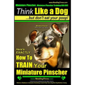 Miniature Pinscher, Miniature Pinscher Training AAA AKC Think Like a Dog But Don't Eat Your Poop! Miniature Pinscher Breed Expert Training: Here's EXA