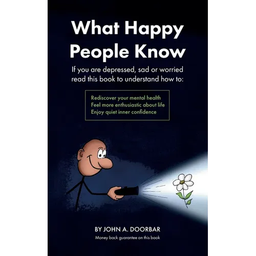 What Happy People Know: Find mental health; Feel more enthusiastic and optimistic; Be more confident