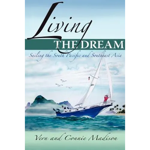 Living the Dream: Sailing the South Pacific and Southeast Asia