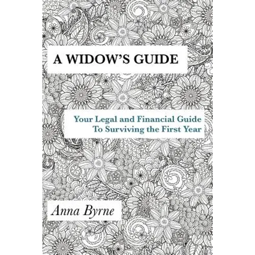 A Widow's Guide: Your Legal and Financial Guide to Surviving the First Year