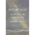Before God: Exercises in Subjectivity