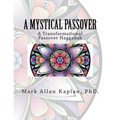 A Mystical Passover: A Transformational Passover Haggadah