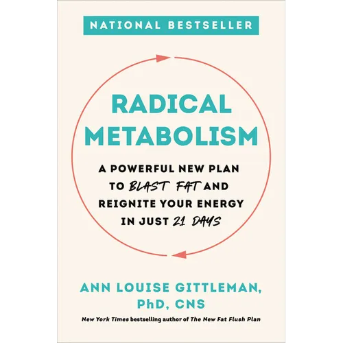 Radical Metabolism: A Powerful New Plan to Blast Fat and Reignite Your Energy in Just 21 Days