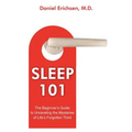 Sleep 101: The Beginner's Guide to Unraveling the Mysteries of Life's Forgotten Third