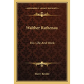 Walther Rathenau: His Life And Work