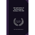 Life and Letters of the First Earl of Durham, 1792-1840
