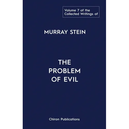 The Collected Writings of Murray Stein: Volume 7: The Problem of Evil