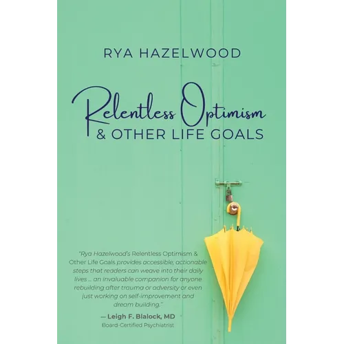 Relentless Optimism & Other Life Goals