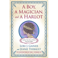 A Boy, a Magician, and a Harlot: Stories You Never Heard from the Bible