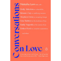 Conversations on Love: Lovers, Strangers, Parents, Friends, Endings, Beginnings