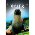Seals - Curious Kids Press: Kids book about animals and wildlife, Children's books 4-6