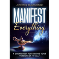 Manifest Everything: A Cheatsheet For Having Your Version of "It All"