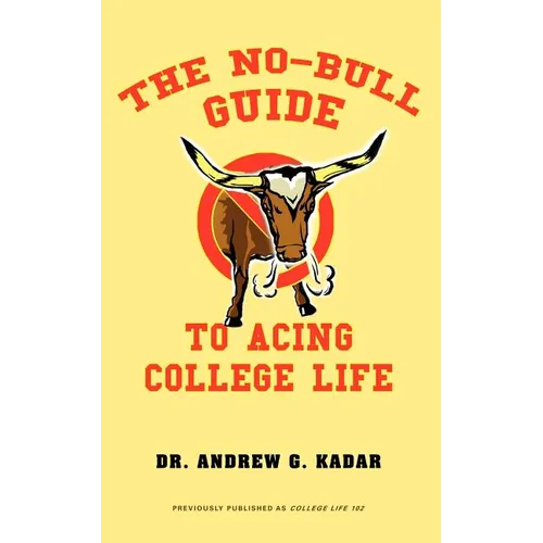 The No-Bull Guide to Acing College Life