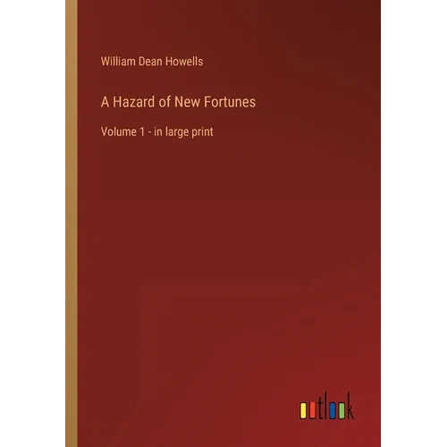 A Hazard of New Fortunes: Volume 1 - in large print