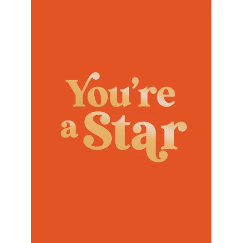 You're a Star: Quotes and Statements to Make You Shine