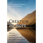 Creation and Hope: Reflections on Ecological Anticipation and Action from Aotearoa New Zealand - Hardcover