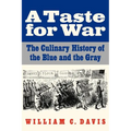 A Taste for War: The Culinary History of the Blue and the Gray