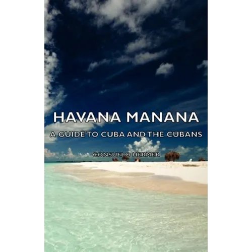 Havana Manana - A Guide to Cuba and the Cubans