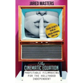 The Cinematic Equation: Profitable Filmmaking for the Hollywood Independent