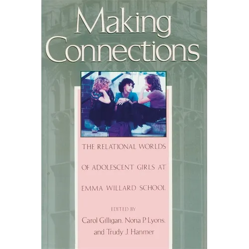 Making Connections: The Relational Worlds of Adolescent Girls at Emma Willard School