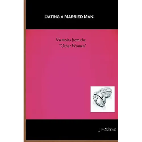 Dating A Married Man: Memoirs From The "Other Women"