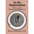 In the Dispensation: A Study on the Dispensational Hermeneutic