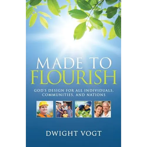 Made to Flourish: God's Design for Individuals, Communities, and Nations
