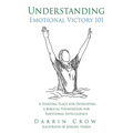 Understanding Emotional Victory 101: A Starting Place for Developing a Biblical Foundation for Emotional Intelligence