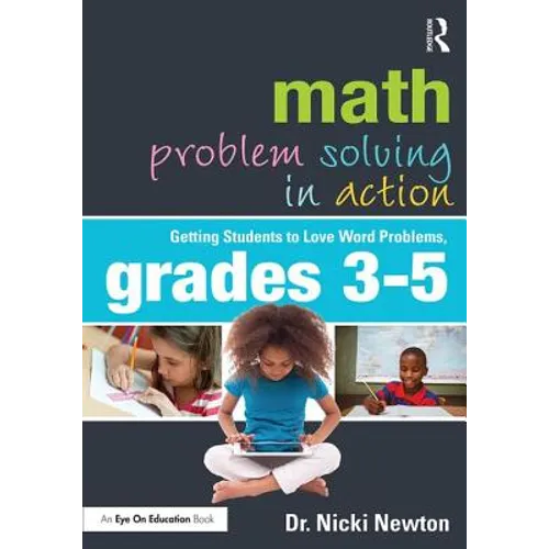 Math Problem Solving in Action: Getting Students to Love Word Problems, Grades 3-5