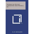 Studies in Occult Chemistry and Physics, V1