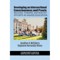 Developing an Intersectional Consciousness and Praxis: Moving Toward Antiracist Efforts in Higher Education