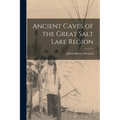 Ancient Caves of the Great Salt Lake Region