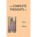 The Complete Thoughts of Paris Hilton