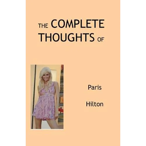 The Complete Thoughts of Paris Hilton