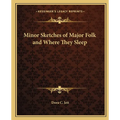Minor Sketches of Major Folk and Where They Sleep
