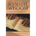 So What Wisdom: Living Wisely with Eternity in View