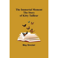 The Immortal Moment; The Story of Kitty Tailleur