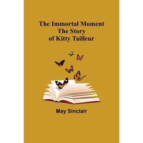 The Immortal Moment; The Story of Kitty Tailleur